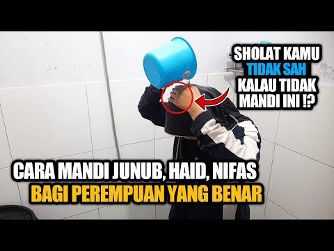 cara-mandi-junub-(wajib),-haid-dan-nifas-yang-sah-dan-benar-bagi-perempuan-sesuai-sunnah-rasul