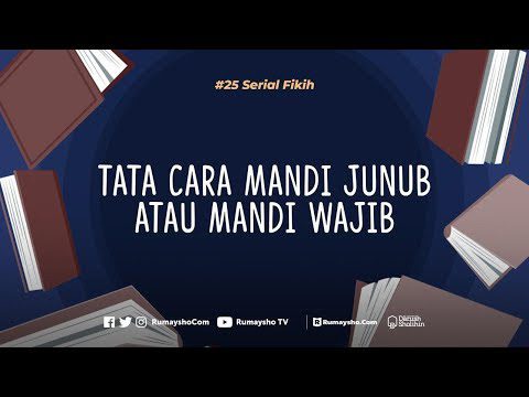 serial-fikih-#25:-tata-cara-mandi-junub-atau-mandi-wajib-(rumaysho-tv)