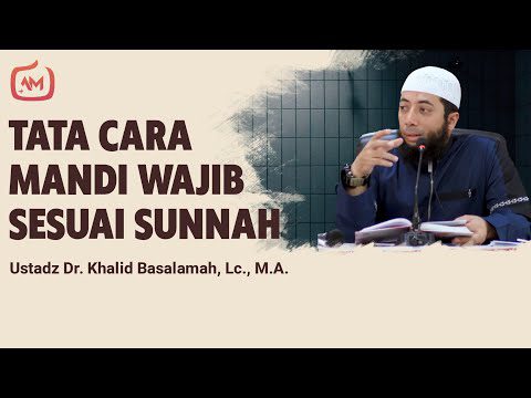 panduan:-tata-cara-mandi-junub-sesuai-sunnah---ustadz-khalid-basalamah,-ma